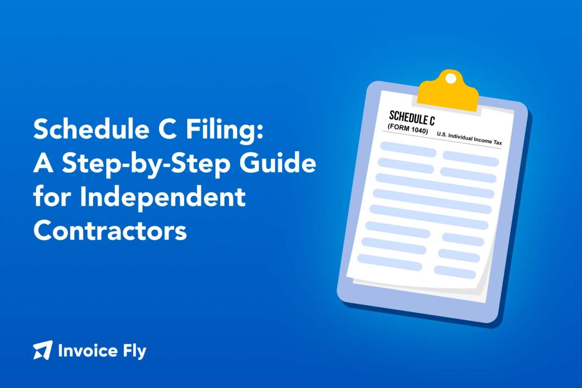 Schedule C Filing Guide for Independent Contractors | Invoice Fly