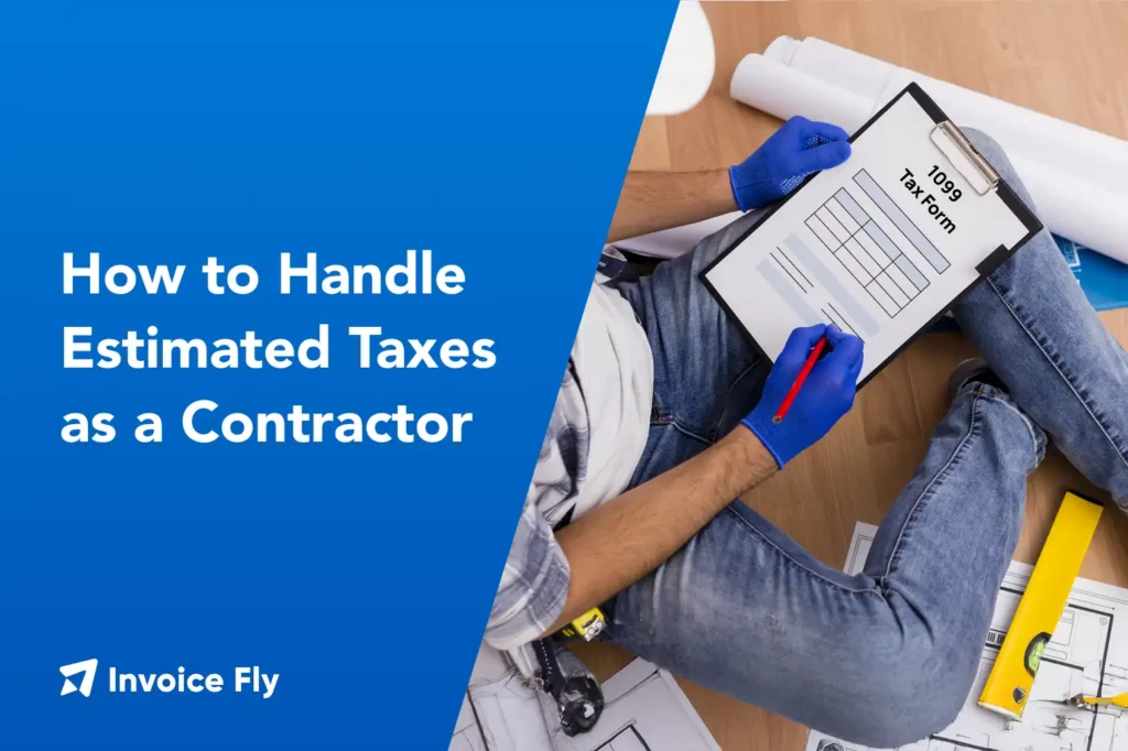 How To Handle Estimated Taxes As A Contractor?