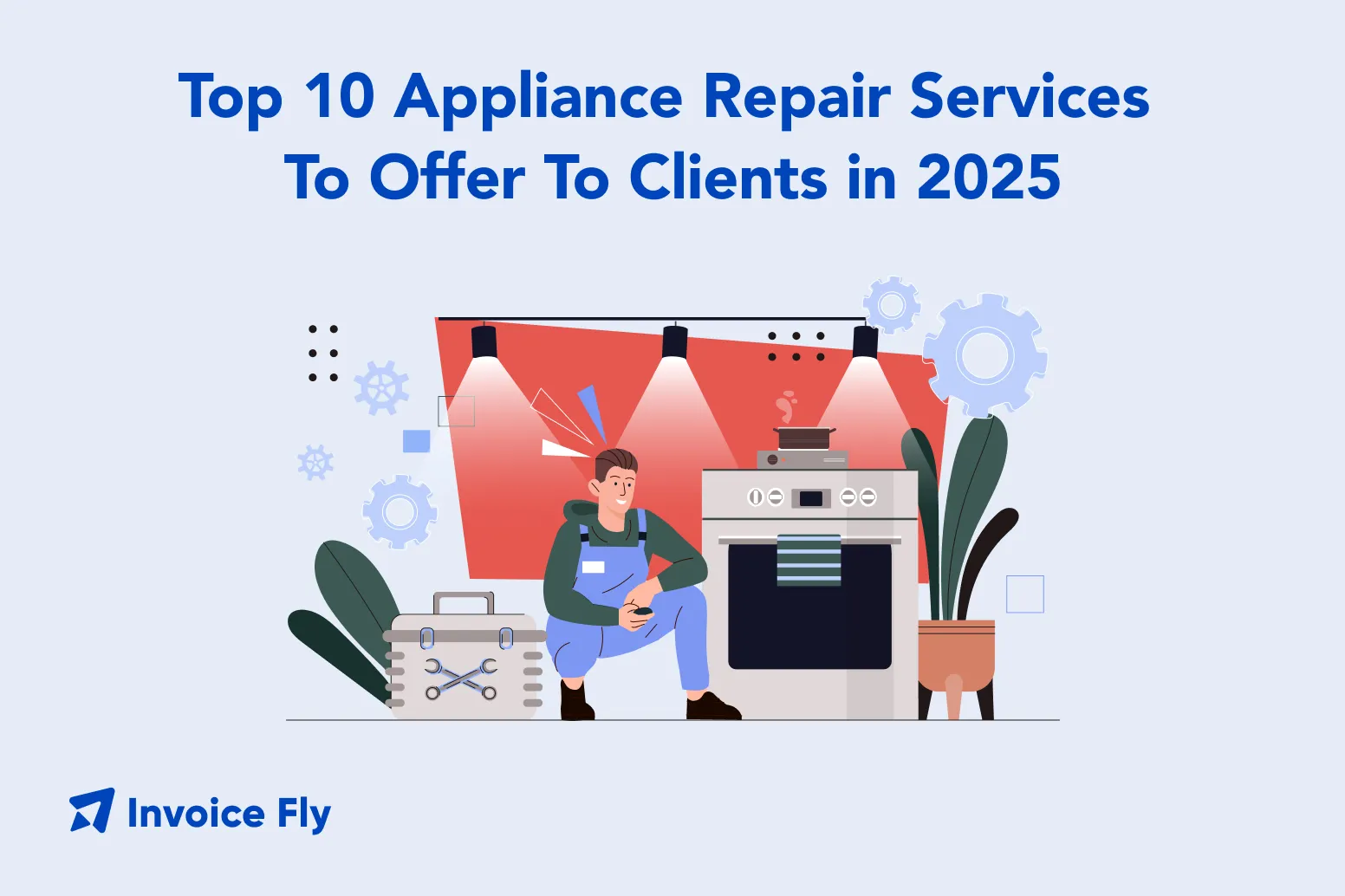 Top 10 Appliance Repair Services To Offer To Your Customers in 2025