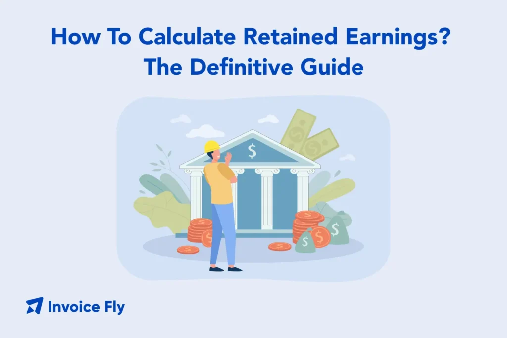 How To Calculate Retained Earnings? The Definitive Guide