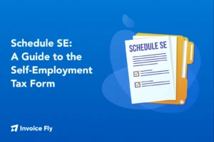 Schedule SE- A Guide to the Self-Employment Tax Form