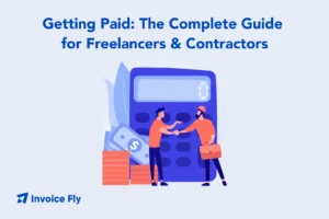 Getting Paid - The Complete Guide for Freelancers & Contractors