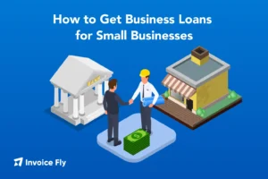 How to Get Business Loans for Small Businesses