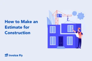 How to Make an Estimate for Construction