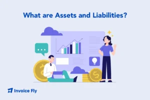 What are Assets and Liabilities?