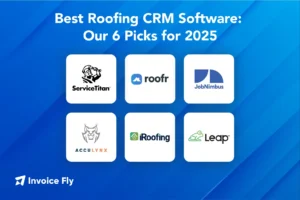 Best Roofing CRM Software - Our 6 Picks for 2025