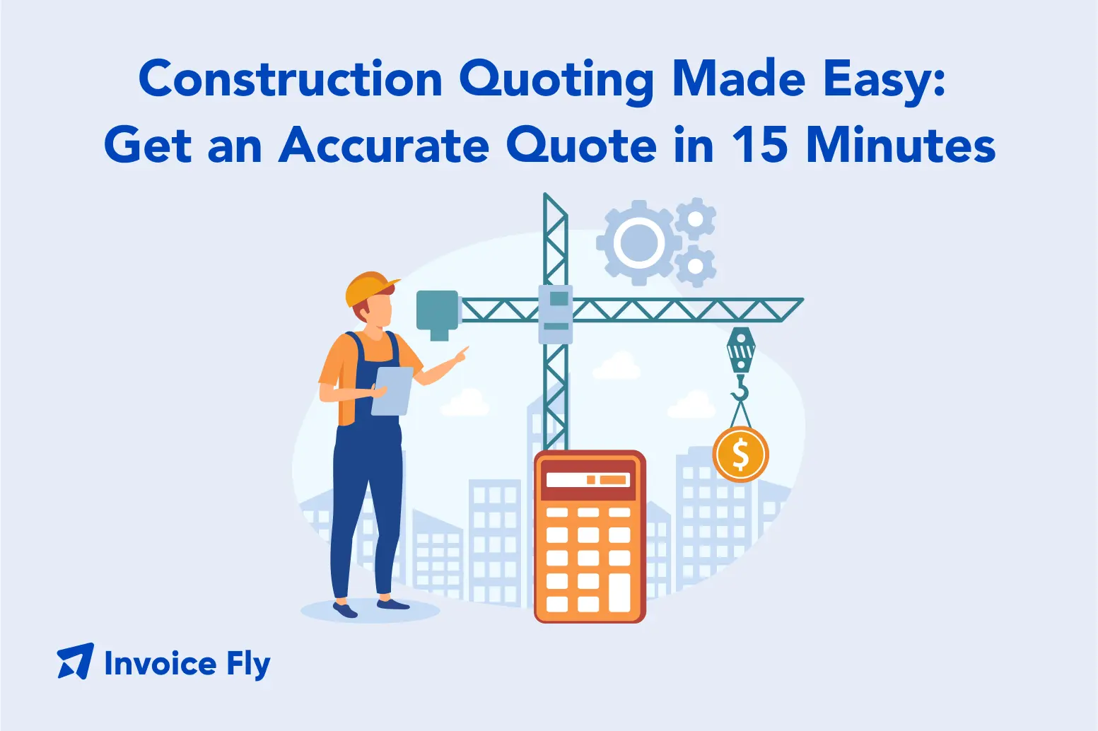 Construction Quoting Made Easy - Get an Accurate Quote in 15 Minutes