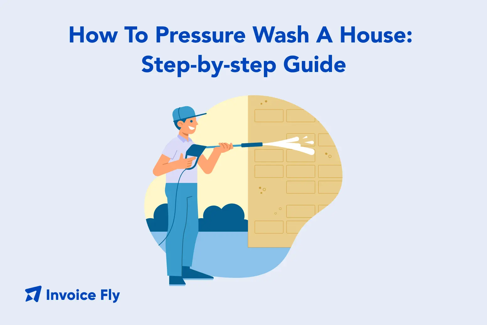 How To Pressure Wash A House​- Step-by-step Guide