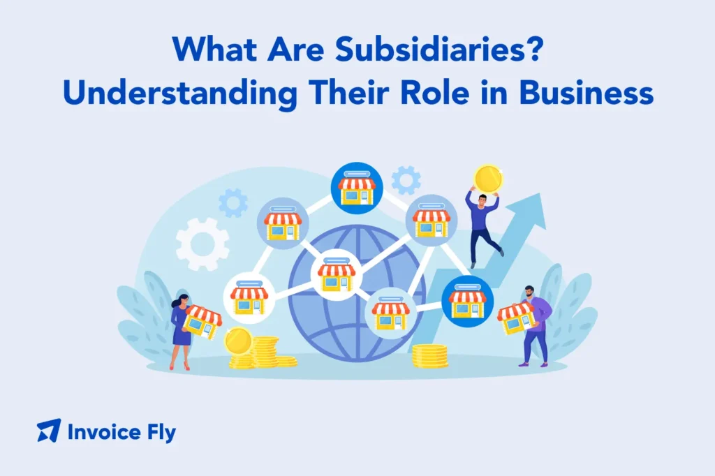 what are subsidiaries understanding their role in business